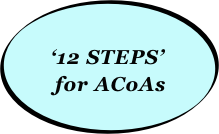 
    ‘12 STEPS’ 
      for ACoAs