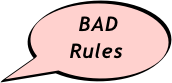 BAD  
    Rules 