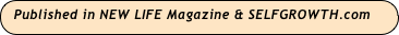 Published in NEW LIFE Magazine & SELFGROWTH.com
