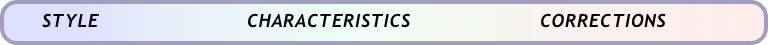     STYLE                        CHARACTERISTICS                     CORRECTIONS