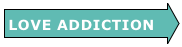 LOVE ADDICTION