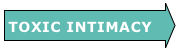 TOXIC INTIMACY